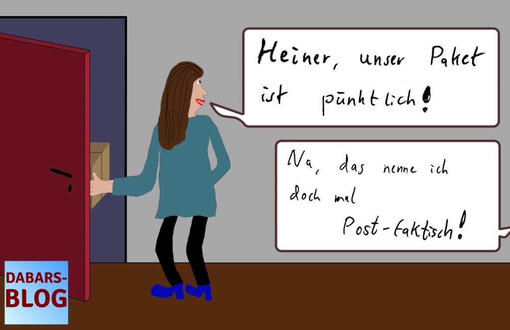 Karikatur: Frau (an Tür, nimmt Paket entgegen): "Heiner, unser Paket ist pünktlich!" - Heiner (nicht zu sehen): "Na, das nenne ich doch mal Post-faktisch!"